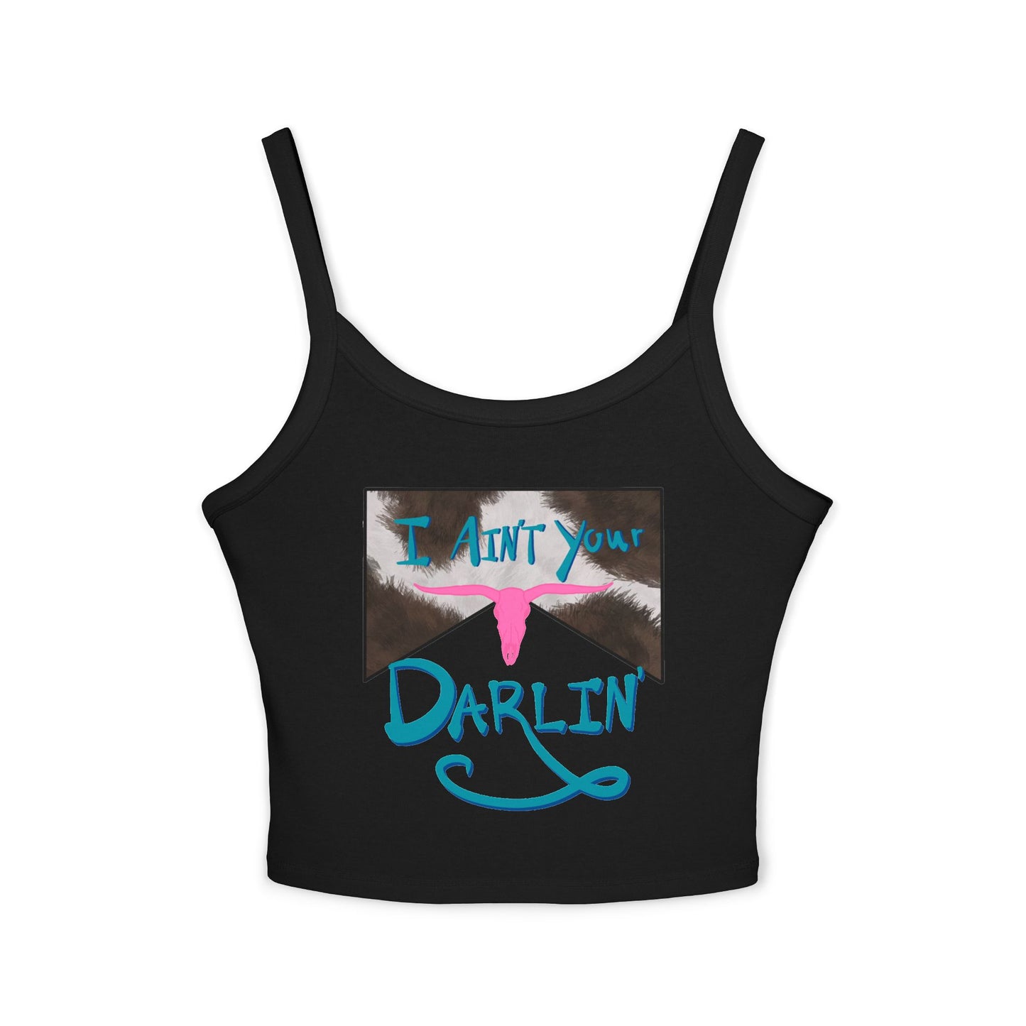 I Ain't Your Darlin' Spaghetti Strap Tank Top