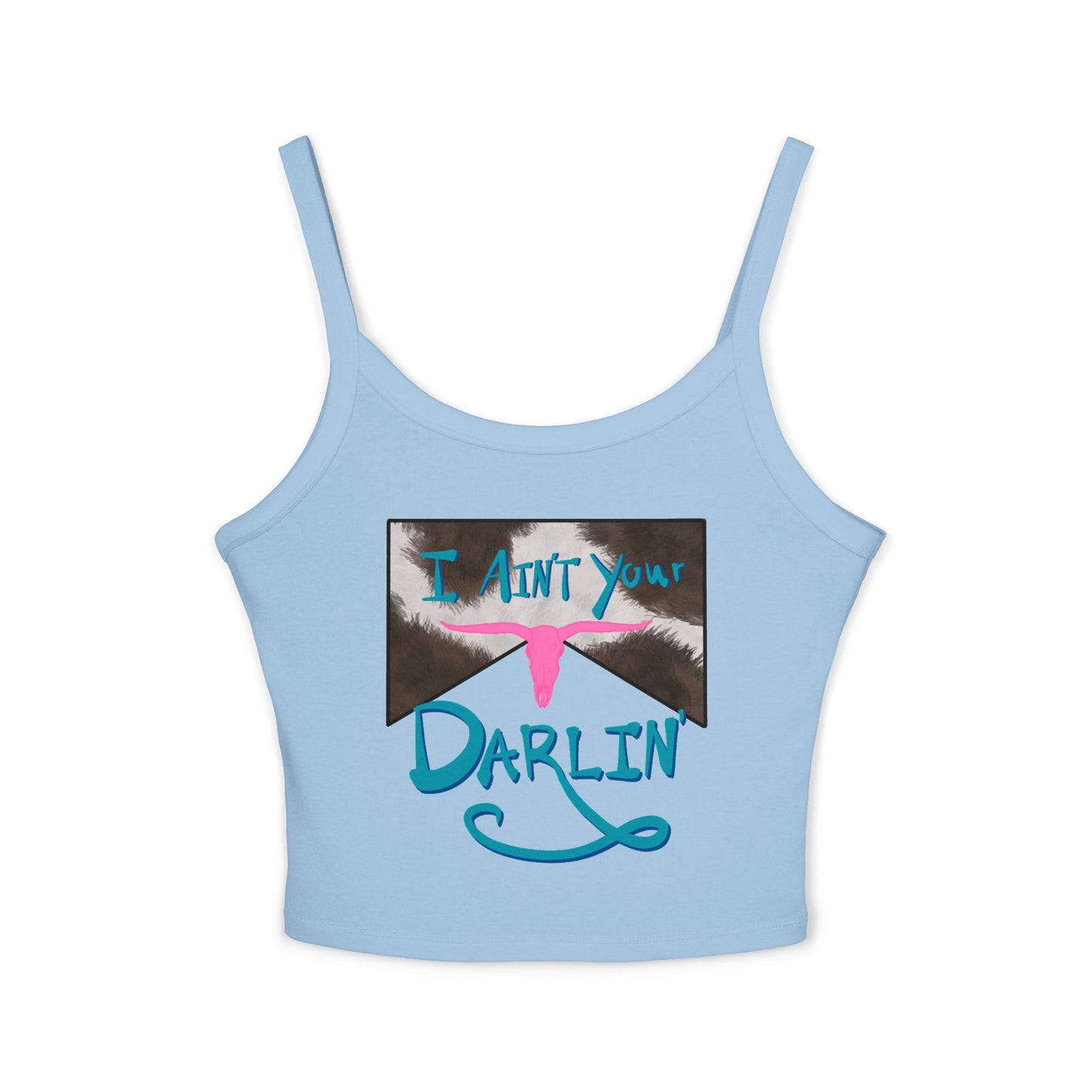 I Ain't Your Darlin' Spaghetti Strap Tank Top