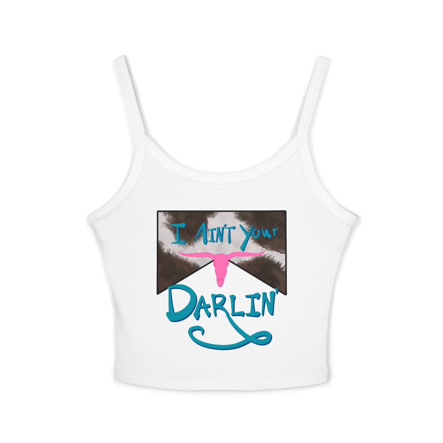 I Ain't Your Darlin' Spaghetti Strap Tank Top