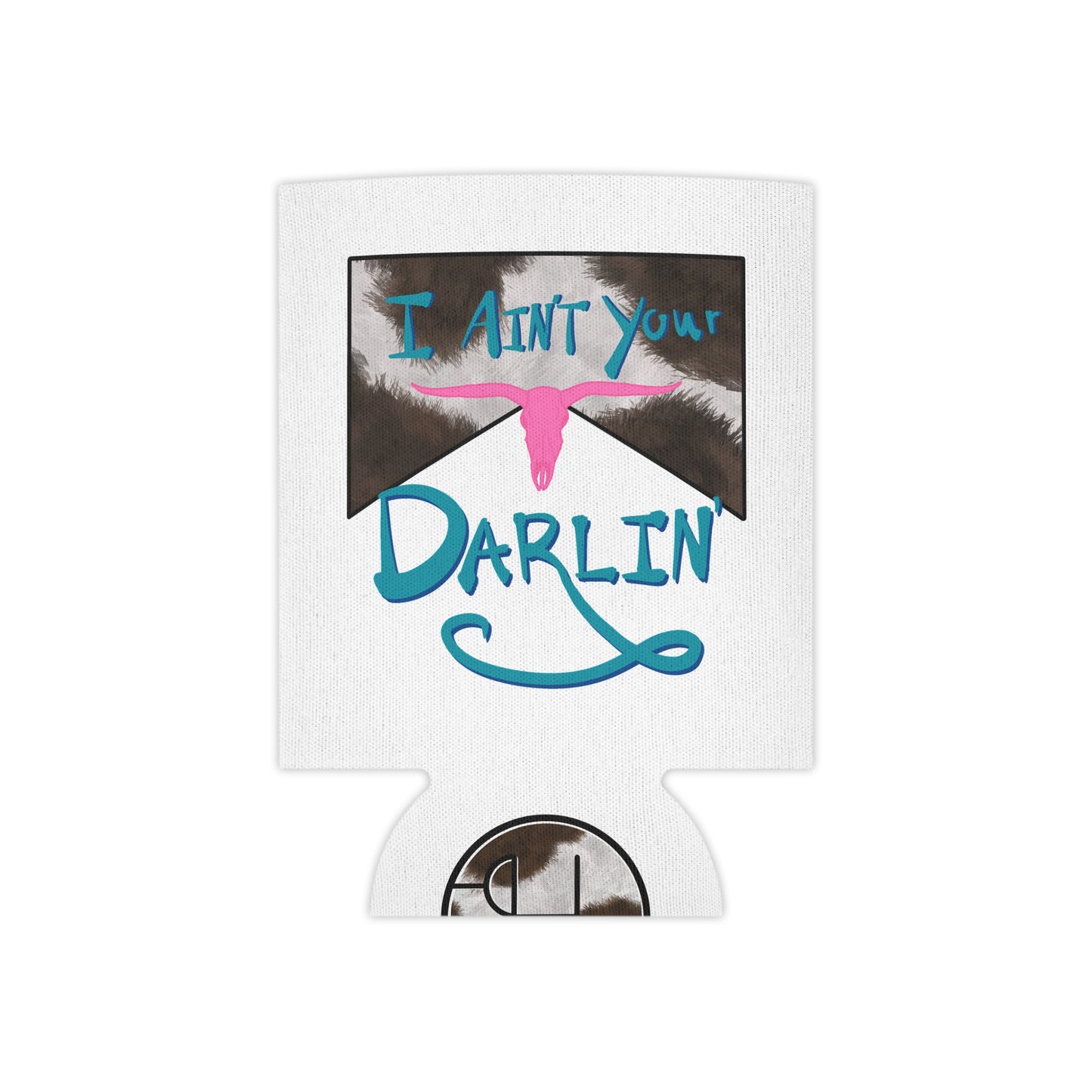 I Ain't Your Darlin' Can Cooler