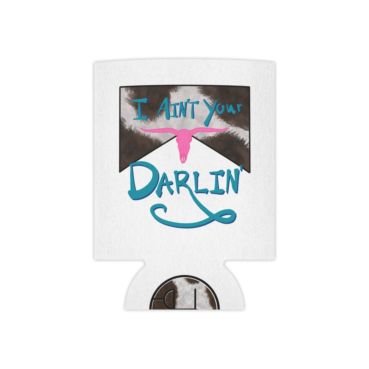 I Ain't Your Darlin' Can Cooler