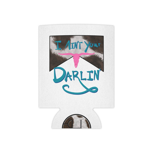I Ain't Your Darlin' Can Cooler